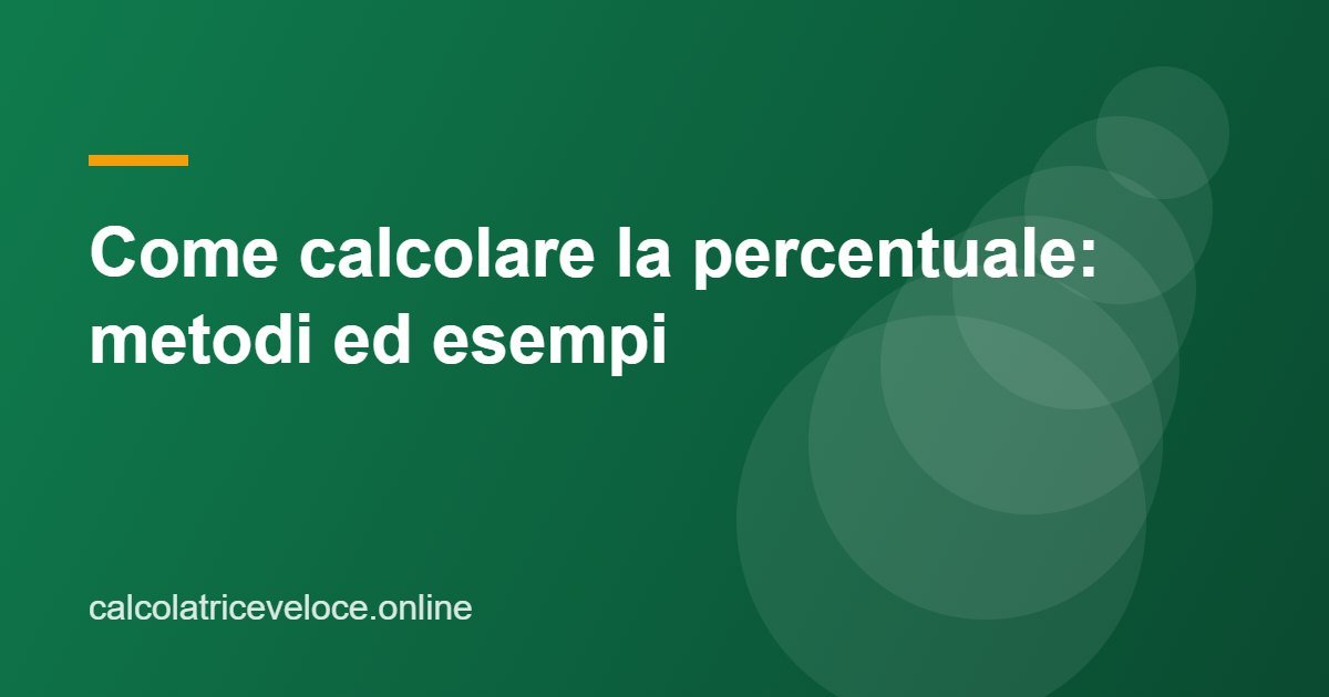 Come calcolare la percentuale: metodi ed esempi